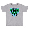 World's Best Dad Look Like Toddler T-shirt