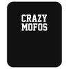 crazy mofos Mousepad