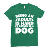 Being an adult is hard I'd rather be a dog Ladies Fitted T-Shirt