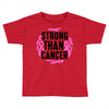 strong than cancer Toddler T-shirt