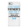 I'm Your Father's Day Gift Mom Says You're Welcome Baby Boy iPhone 7 Case