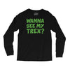 wanna see my t rex Long Sleeve Shirts