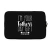 I'm Your Father's Day Gift Mom Says You're Welcome Laptop sleeve