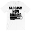 sarcasm now loading (2) T-Shirt