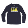 born to sail forced to work Long Sleeve Shirts