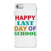 happy last day of school iPhone 7 Case