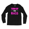 turn up the bass Long Sleeve Shirts