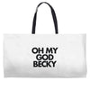 oh my god becky Weekender Totes