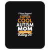 I Never Imagined I Would Be A Super Cool Autism Mom But Here I Am Kill Mousepad
