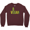 be vegan Crewneck Sweatshirt