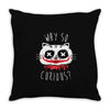 why so curious Throw Pillow