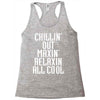 Chillin Out Maxin Relaxin All Cool Racerback Tank