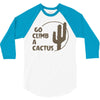 go climb a cactus 3/4 Sleeve Shirt