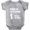 born to go fishing forced to work mens funny Baby Bodysuit