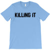 killing it bullet T-Shirt