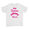 queens are born in march Youth Tee