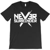 never surrender T-Shirt