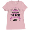 All Women Created Equal But The Best Born In July Ladies Fitted T-Shirt