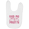 Feed Me and Tell Me I'm Pretty Baby Bibs