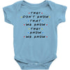 They Don't That We Know They Know We Know Baby Bodysuit