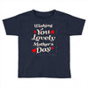wishing you lovely mother's day Toddler T-shirt