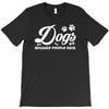 Dogs Because People Suck T-Shirt