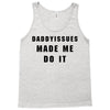 daddyissues made me do it Tank Top
