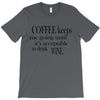 coffee keeps me going T-Shirt