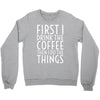 first i drink the coffee Crewneck Sweatshirt