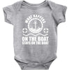 What happens on the boat... Stays on the boat Baby Onesie