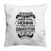 Super Cool Momma Of A Freaking Awesome Daughter Throw Pillow