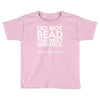 do not read the next sentence funny Toddler T-shirt