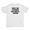surely not everybody was kung fu fighting black color Youth Tee