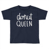 donut queen Toddler T-shirt