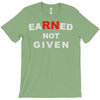 rn earned not given T-Shirt