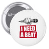 need a beat Pin-back button