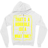 that's a horrible idea what time Zipper Hoodie