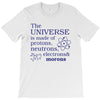 The Universe Is Made Of Protons Neutrons Elektrons And Morons T-Shirt