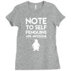note to self penguin are awesome Ladies Fitted T-Shirt