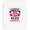 I've Been Called A Lot Of Names But Wife Is My Favorite Mousepad