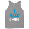 I Need Wi-Fi Tank Top