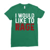 I WOULD LIKE TO RAGE Ladies Fitted T-Shirt