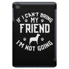 if i can't bring my dog i'm not going iPad Mini