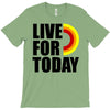 live for today T-Shirt