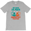 We Have So Much Chemistry Together T-Shirt