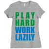 play hard, work lazily Ladies Fitted T-Shirt