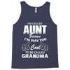 I'm Called Aunt Because I'm Way Too Cool To Be Called Grandma Tank Top