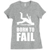 born to fail failer depp ungl&uuml;ck fun funny failure Ladies Fitted T-Shirt