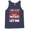 tried to keep quiet but my ancestors Tank Top
