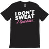 i don't sweat i sparkle T-Shirt